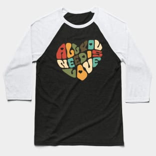 All You Need Is Love Baseball T-Shirt